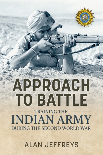 Approach to Battle : Training the Indian Army during the Second World War Approach to Battle : Training the Indian Army during the Second World War