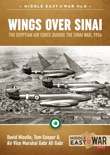 Wings over Sinai : The Egyptian Air Force during the Sinai War, 1956 Wings over Sinai : The Egyptian Air Force during the Sinai War, 1956