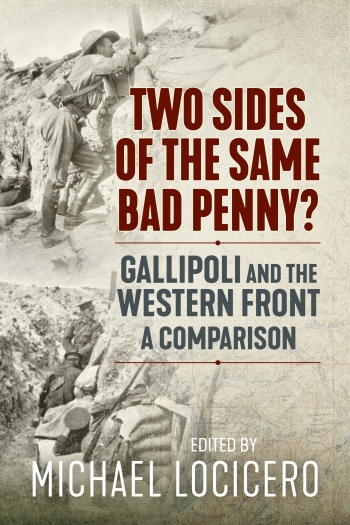 Two Sides of the Same Bad Penny : Gallipoli and the Western Front, A Comparison Two Sides of the Same Bad Penny : Gallipoli and the Western Front, A Comparison