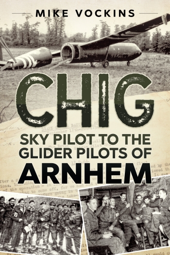 Chig : Sky Pilot to the Glider Pilots of Arnhem Chig : Sky Pilot to the Glider Pilots of Arnhem