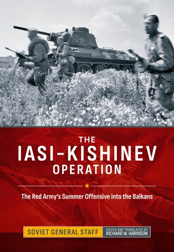 The Iasi-Kishinev Operation : The Red Army's Summer Offensive into the Balkans The Iasi-Kishinev Operation : The Red Army's Summer Offensive into the Balkans