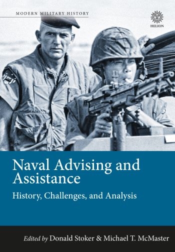 Naval Advising and Assistance : History Challenges and Analysis Naval Advising and Assistance : History Challenges and Analysis