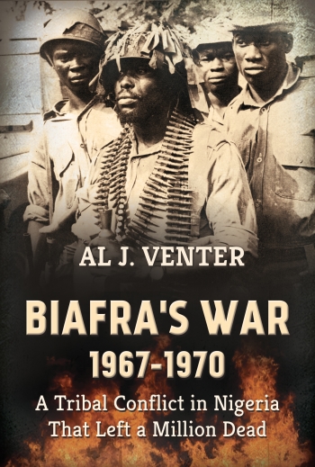 Biafra's War 1967-1970 : A Tribal Conflict in Nigeria That Left a Million Dead Biafra's War 1967-1970 : A Tribal Conflict in Nigeria That Left a Million Dead