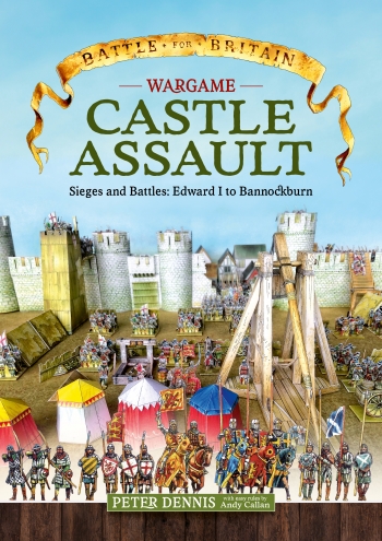 Wargame Castle Assault : Sieges and Battles Edward I to Bannockburn Wargame Castle Assault : Sieges and Battles Edward I to Bannockburn