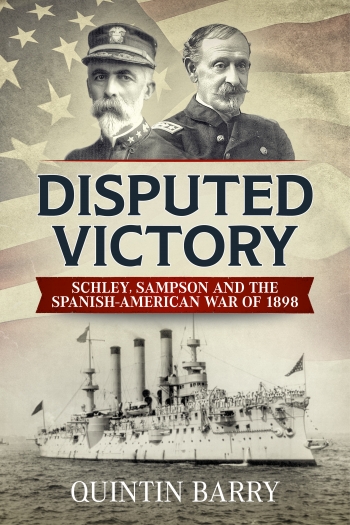Disputed Victory : Schley, Sampson and the Spanish-American War of 1898 Disputed Victory : Schley, Sampson and the Spanish-American War of 1898