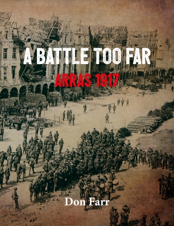 A Battle too Far : Arras 1917 A Battle too Far : Arras 1917
