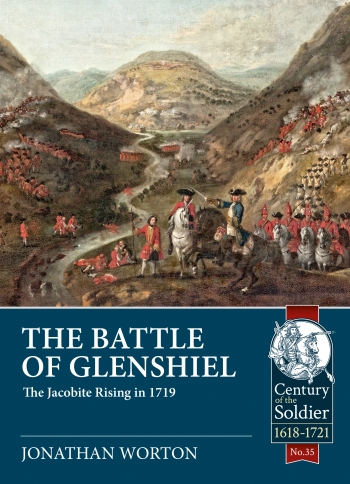 The Battle of Glenshiel : The Jacobite Rising in 1719 The Battle of Glenshiel : The Jacobite Rising in 1719