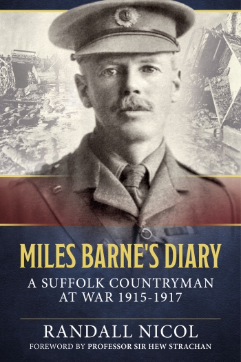 Miles Barne's Diary : A Suffolk Countryman at War 1915-1917 Miles Barne's Diary : A Suffolk Countryman at War 1915-1917