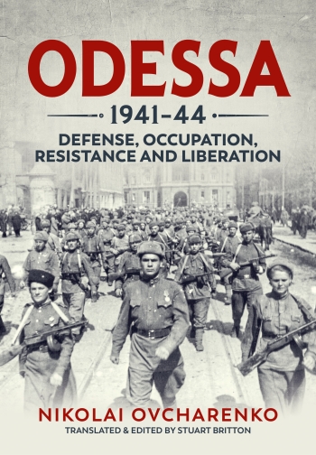 Odessa 1941-44 : Defense, Occupation, Resistance and Liberation Odessa 1941-44 : Defense, Occupation, Resistance and Liberation