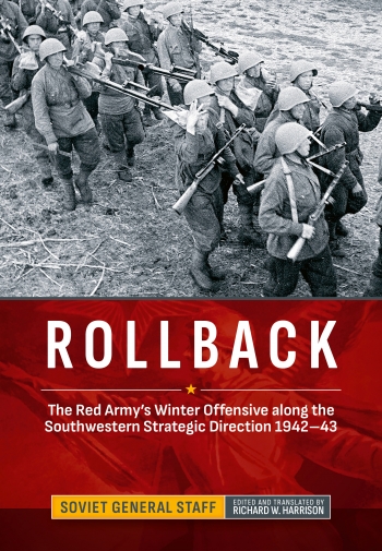 Rollback : The Red Army's Winter Offensive along the Southwestern Strategic Direction 1942-43 Rollback : The Red Army's Winter Offensive along the Southwestern Strategic Direction 1942-43