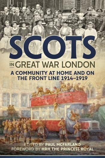 Scots In Great War London : A Community at Home and on the Front Line 1914-1919 Scots In Great War London : A Community at Home and on the Front Line 1914-1919