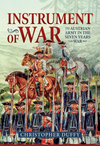 Instrument of War : The Austrian Army in the Seven Years War Instrument of War : The Austrian Army in the Seven Years War