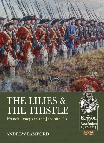 The Lilies and the Thistle : French Troops in the Jacobite '45' The Lilies and the Thistle : French Troops in the Jacobite '45'