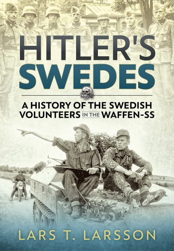Hitler's Swedes : A History of the Swedish Volunteers In The Waffen-SS Hitler's Swedes : A History of the Swedish Volunteers In The Waffen-SS