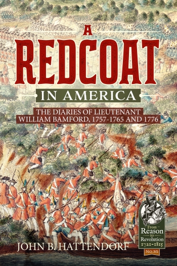 A Redcoat in America : The Diaries of Lieutenant William Bamford, 1757-1765 And 1776 A Redcoat in America : The Diaries of Lieutenant William Bamford, 1757-1765 And 1776