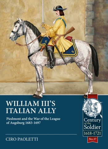 William III's Italian Ally : Piedmont and the War of the League of Augsburg 1683-1697 William III's Italian Ally : Piedmont and the War of the League of Augsburg 1683-1697