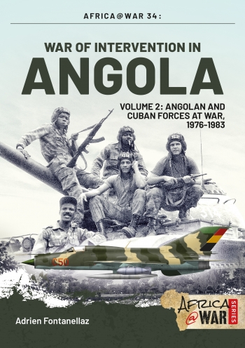 War of Intervention In Angola Volume 2 : Angolan and Cuban Forces at War, 1976-1983 War of Intervention In Angola Volume 2 : Angolan and Cuban Forces at War, 1976-1983