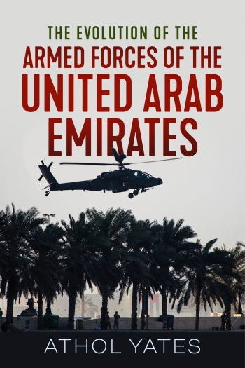 The Evolution of the Armed Forces of the United Arab Emirates The Evolution of the Armed Forces of the United Arab Emirates