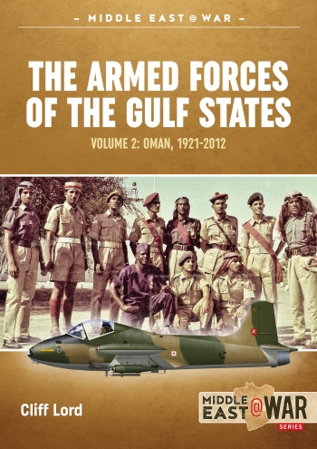The Armed Forces of the Gulf States Volume 2 : Oman 1921-2012 The Armed Forces of the Gulf States Volume 2 : Oman 1921-2012