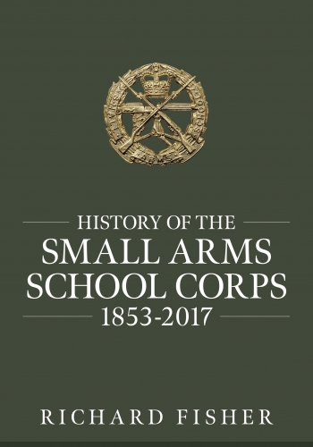 History of the Small Arms School Corps 1853-2017 History of the Small Arms School Corps 1853-2017