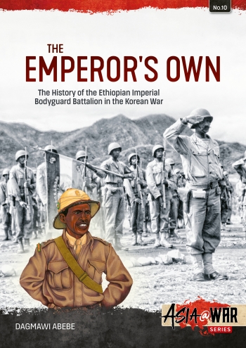The Emperor's Own : The History of the Ethiopian Imperial Bodyguard Battalion in the Korean War The Emperor's Own : The History of the Ethiopian Imperial Bodyguard Battalion in the Korean War