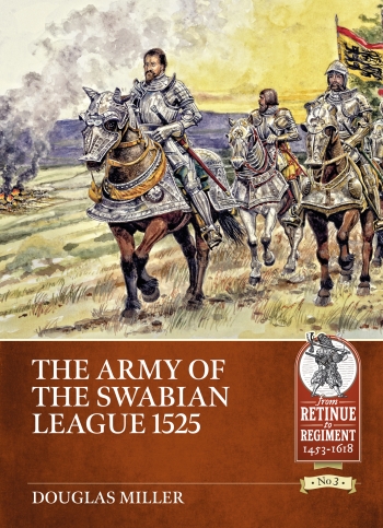 The Army of the Swabian League 1525 The Army of the Swabian League 1525
