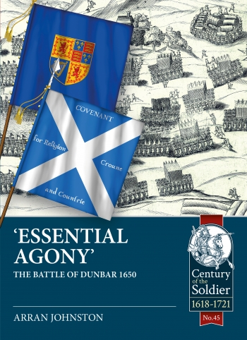 Essential Agony : The Battle Of Dunbar 1650 Essential Agony : The Battle Of Dunbar 1650