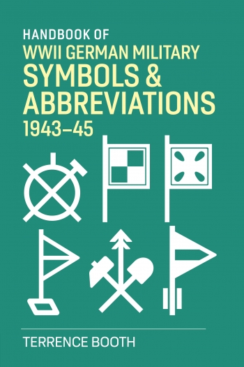 Handbook of WWII German Military Symbols & Abbreviations 1943-45 Handbook of WWII German Military Symbols & Abbreviations 1943-45