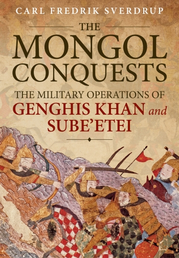 The Mongol Conquests : The Military Operations of Genghis Khan and Sube'etei The Mongol Conquests : The Military Operations of Genghis Khan and Sube'etei