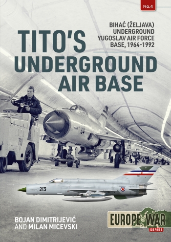 Tito's Underground Air Base : Bihac (Zeljava) Underground Yugoslav Air Force Base 1964-1992 Tito's Underground Air Base : Bihac (Zeljava) Underground Yugoslav Air Force Base 1964-1992