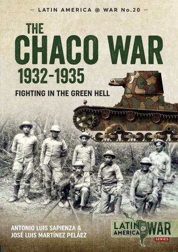 The Chaco War 1932-1935 : Fighting in the Green Hell The Chaco War 1932-1935 : Fighting in the Green Hell
