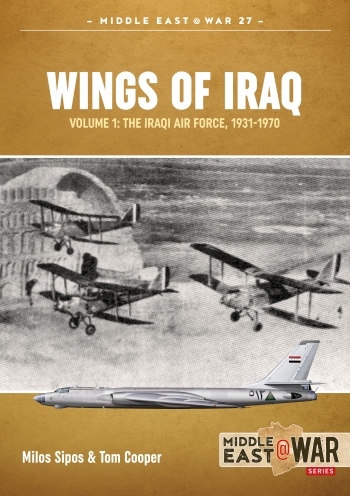 Wings of Iraq Volume 1 : The Iraqi Air Force 1931-1970 Wings of Iraq Volume 1 : The Iraqi Air Force 1931-1970