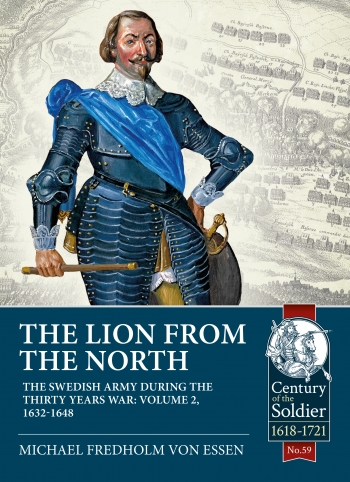 The Lion from the North The Swedish Army during the Thirty Years War Volume 2 : 1632-1648 The Lion from the North The Swedish Army during the Thirty Years War Volume 2 : 1632-1648