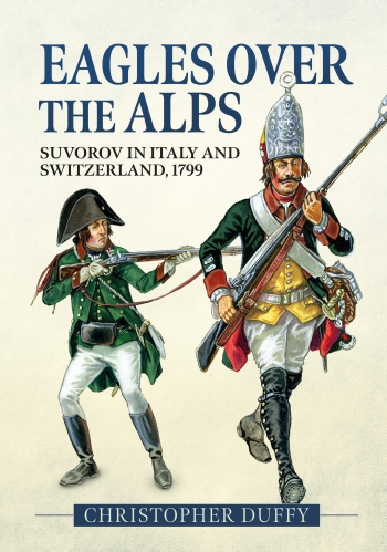 Eagles over the Alps : Suvorov in Italy and Switzerland, 1799 Eagles over the Alps : Suvorov in Italy and Switzerland, 1799