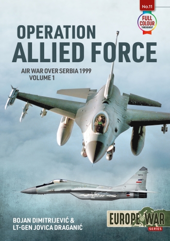 Operation Allied Force Volume 1 : Air War over Serbia 1999 Operation Allied Force Volume 1 : Air War over Serbia 1999