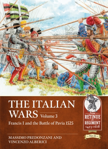 The Italian Wars Volume 3 : Francis I and the Battle of Pavia 1525 The Italian Wars Volume 3 : Francis I and the Battle of Pavia 1525