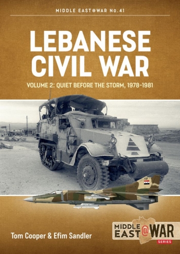 Lebanese Civil War Volume 2 : Quiet Before the Storm, 1978-1981 Lebanese Civil War Volume 2 : Quiet Before the Storm, 1978-1981