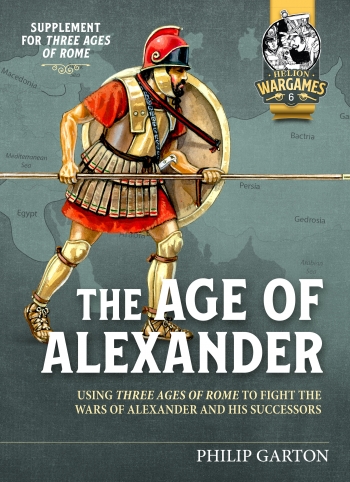 The Age of Alexander : Using Three Ages of Rome to fight the Wars of Alexander and his Successors The Age of Alexander : Using Three Ages of Rome to fight the Wars of Alexander and his Successors