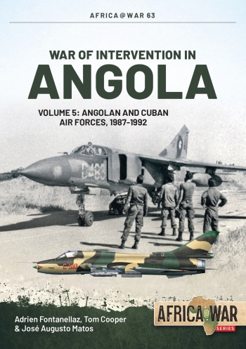 War of Intervention in Angola Volume 5 : Angolan and Cuban Air Forces, 1987-1992 War of Intervention in Angola Volume 5 : Angolan and Cuban Air Forces, 1987-1992