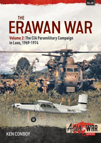 The Erawan War Volume 2 : The CIA Paramilitary Campaign in Laos, 1969-1974 The Erawan War Volume 2 : The CIA Paramilitary Campaign in Laos, 1969-1974