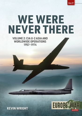 We Were Never There Volume 2 : CIA U-2 Asia and Worldwide Operations 1957-1974 We Were Never There Volume 2 : CIA U-2 Asia and Worldwide Operations 1957-1974