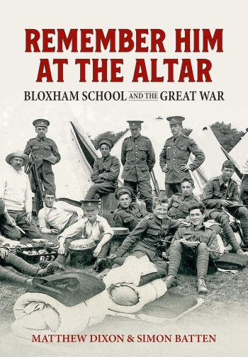 Remember Him at the Altar : Bloxham School and the Great War Remember Him at the Altar : Bloxham School and the Great War
