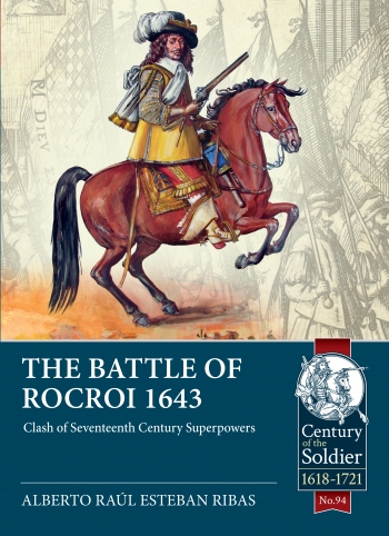 The Battle of Rocroi 1643 : Clash of Seventeenth Century Superpowers