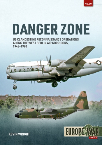 Danger Zone : US Clandestine Reconnaissance Operations along the West Berlin Air Corridors, 1945-1990 Danger Zone : US Clandestine Reconnaissance Operations along the West Berlin Air Corridors, 1945-1990