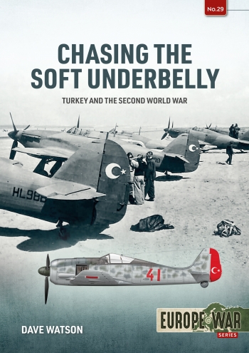 Chasing the Soft Underbelly : Turkey and the Second World War Chasing the Soft Underbelly : Turkey and the Second World War