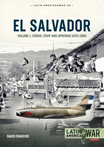 El Salvador Volume 1 : Crisis, Coup and Uprising, 1970-1983 El Salvador Volume 1 : Crisis, Coup and Uprising, 1970-1983