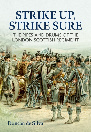 Strike Up, Strike Sure : The Pipes and Drums of the London Scottish Regiment Strike Up, Strike Sure : The Pipes and Drums of the London Scottish Regiment