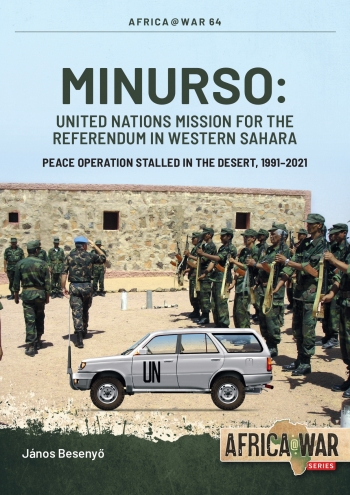 MINURSO United Nations Mission for the Referendum in Western Sahara : Peace Operation Stalled in the Desert, 1991-2021 MINURSO United Nations Mission for the Referendum in Western Sahara : Peace Operation Stalled in the Desert, 1991-2021