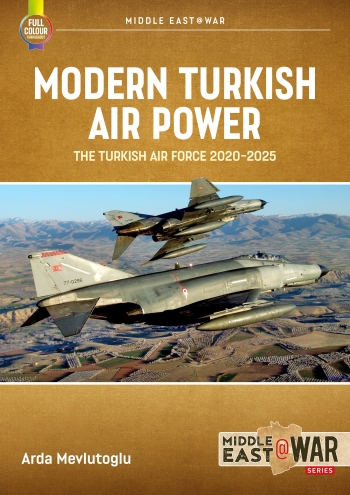 Modern Turkish Airpower : The Turkish Air Force, 2020-2025 Modern Turkish Airpower : The Turkish Air Force, 2020-2025