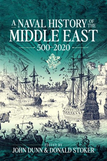 A Naval History of the Middle East 500-2020 A Naval History of the Middle East 500-2020